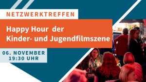Einladung zur Happy Hour der Kinder- und Jugendfilmszene Einladung zur Happy Hour der Kinder- und Jugendfilmszene
