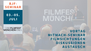 Save the Date: BJF-Seminar zum "CineKindl"-Wettbewerb des FILMFEST M&Uuml;NCHEN ...